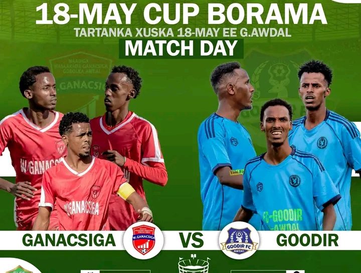 Magaalada Borama Oo Caawa Martigelinaysa Kulanka Adag ee Semi Final-ka Tartanka 18-May Cup-ka Gobolka Awdal ee Goodir iyo Ganacsiga