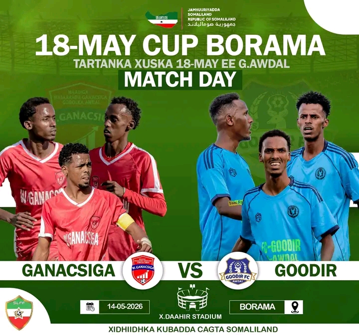 Magaalada Borama Oo Caawa Martigelinaysa Kulanka Adag ee Semi Final-ka Tartanka 18-May Cup-ka Gobolka Awdal ee Goodir iyo Ganacsiga